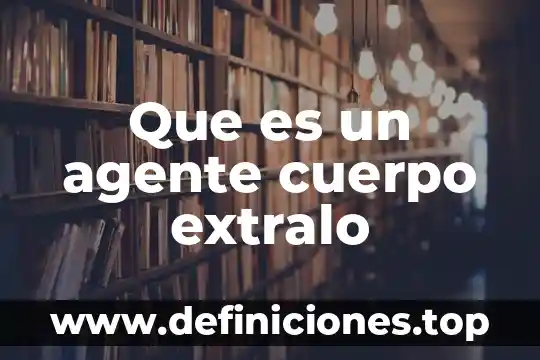 Qué es el colon parte del cuerpo 6 Que es un agente cuerpo extralo