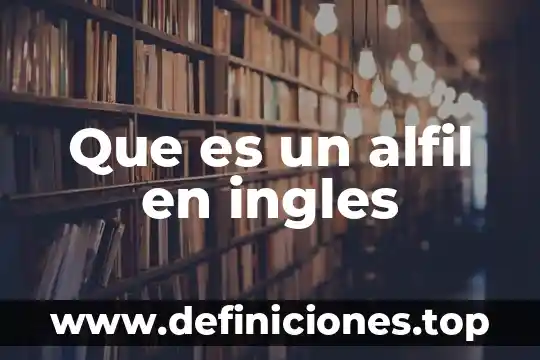 Qué es una reliquia en inglés 8 Que es un alfil en ingles