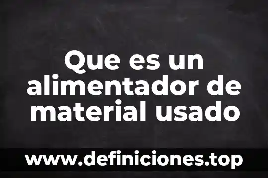 Que significa que es material buck una botas 6 Que es un alimentador de material usado