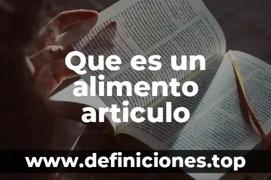 Que es un articulo de opinion y como hacer uno 5 Que es un alimento articulo
