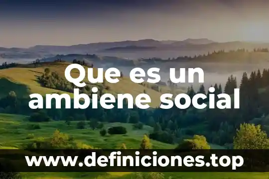 Que es una celebracion social 4 Que es un ambiene social