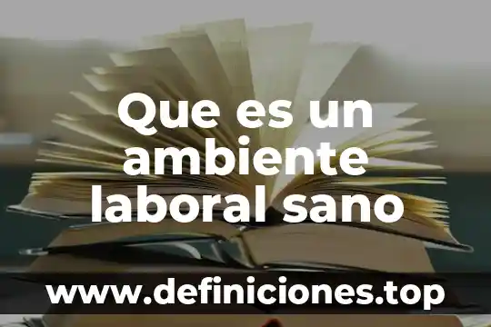 Que es un ambiente laboral sano