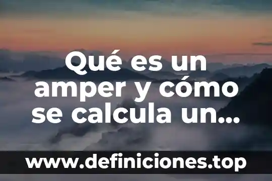 Qué es el octanaje y cómo se calcula 3 Qué es un amper y cómo se calcula un amper