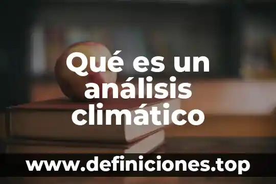 Que es cambio climatico consecuencias 8 Qué es un análisis climático
