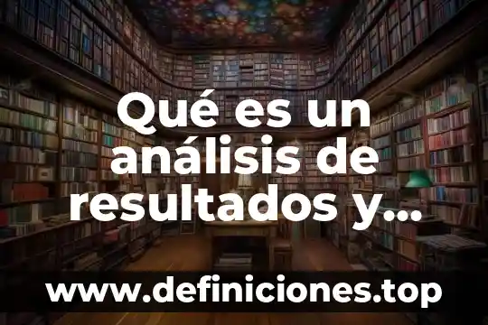 Que es la interpretacion de resultados estadisticos 5 Qué es un análisis de resultados y conclusiones