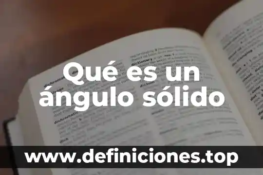 Qué es sólido líquido y gaseoso como cuales son 3 Qué es un ángulo sólido