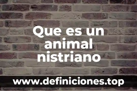 Que es un animal nistriano