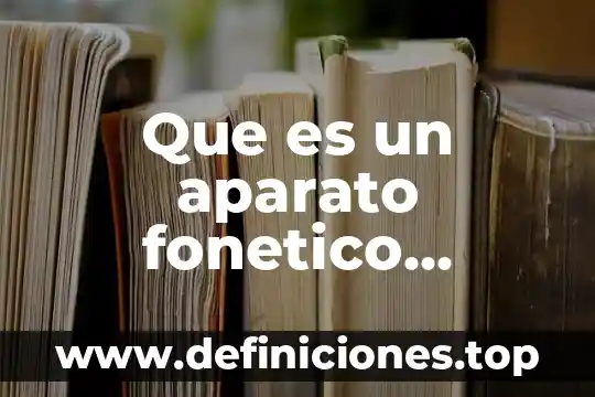 Qué es la vida útil de un aparato electrónico 7 Que es un aparato fonetico internacional