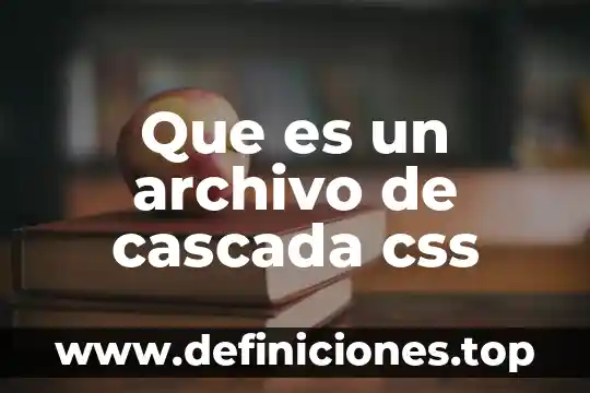 Que es el modelo de desarrollo de software en cascada 7 Que es un archivo de cascada css