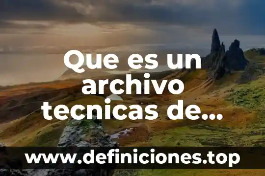 Que es una función de oficina 3 Que es un archivo tecnicas de oficina