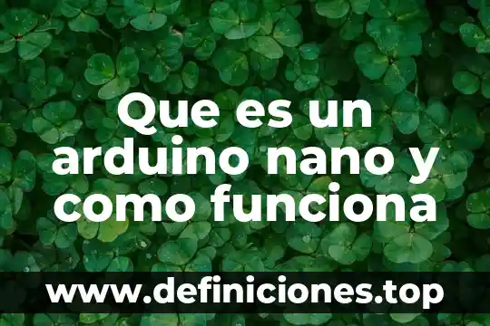 Que es la cosmovision y como funciona 4 Que es un arduino nano y como funciona