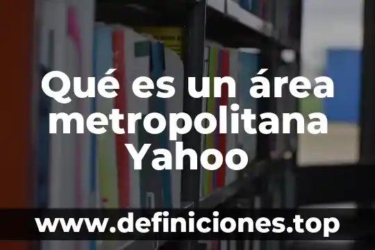 Que es comerciante segun el codigo de comercio 5 Qué es un área metropolitana Yahoo