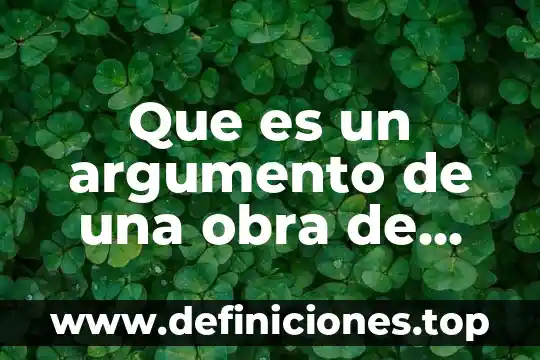 Que es un argumento de una obra de teatro