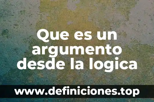 Que es alegría en logica 4 Que es un argumento desde la logica
