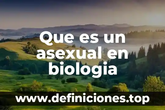 Qué es la endocitosis en biología 4 Que es un asexual en biologia