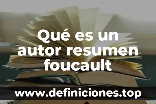 Que es un modelo o enfoque 4 Qué es un autor resumen foucault
