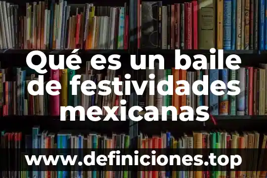 Que es un compilador concepto 5 QuƩ es un baile de festividades mexicanas