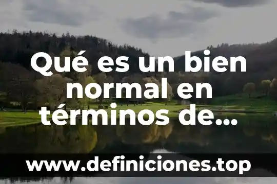 Qué es una firma en términos corporativos 6 Qué es un bien normal en términos de ingresos