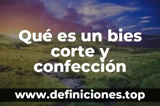 Qué es un bies corte y confección