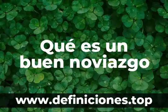 Qué es un buen noviazgo