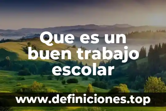 Que es un buen trabajo escolar