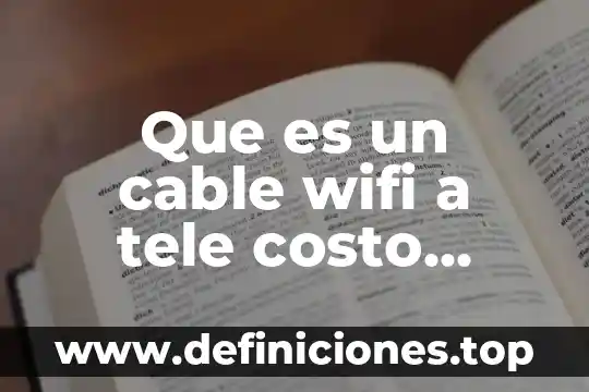 Que es cuenta cable 6 Que es un cable wifi a tele costo mercado libre