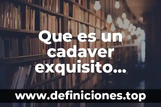 Ejemplo de lo que es erp 8 Que es un cadaver exquisito ejemplo