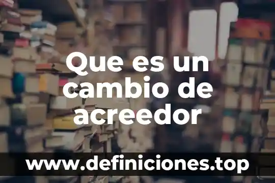 Acreedor registral que es 7 Que es un cambio de acreedor