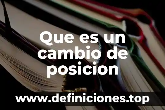 Que es un cambio de posicion