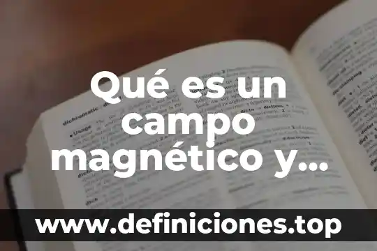 Que es el factor de forma de un panel fv 7 Qué es un campo magnético y cómo se forma