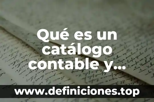 Qué es la estructura de la norma QS 9000 8 Qué es un catálogo contable y estructura