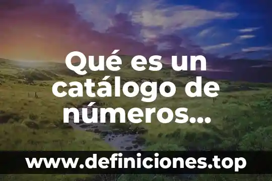 Que es ser distribuidor de ropa de moda por catalogo 7 Qué es un catálogo de números generadores