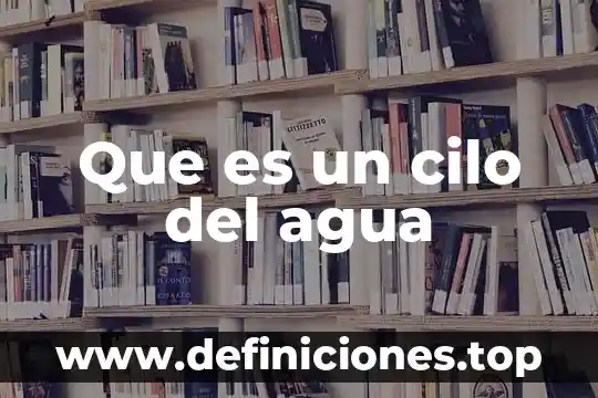 Que es un cilo del agua