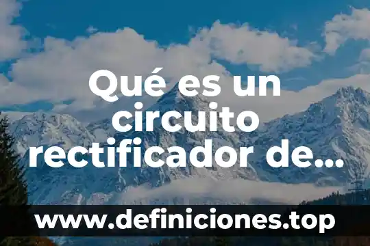 Significado para niños que es una onda 3 Qué es un circuito rectificador de media onda