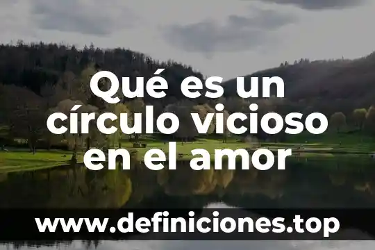 Que es el amor shakespeare 7 Qué es un círculo vicioso en el amor