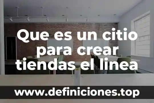 Visio en linea para que es 3 Que es un citio para crear tiendas el linea