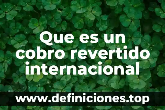 Que es el español internacional 8 Que es un cobro revertido internacional