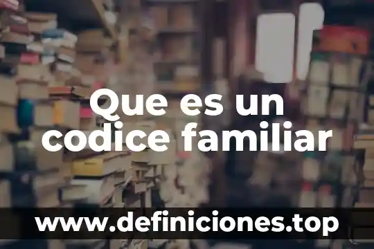 Como le explico a un niño que es un codice 4 Que es un codice familiar