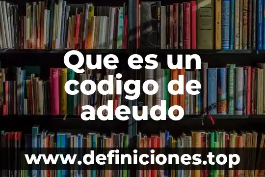Que es un codigo de adeudo