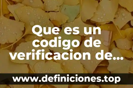 Proceso de verificación que es 3 Que es un codigo de verificacion de gmail