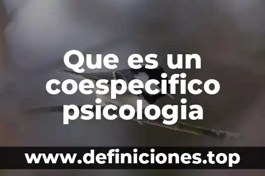 Que es un coespecifico psicologia