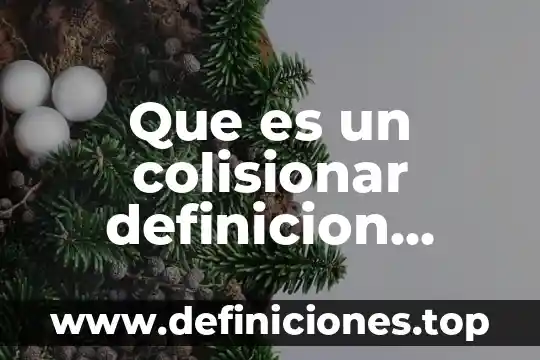 Que es un colisionar definicion quimica