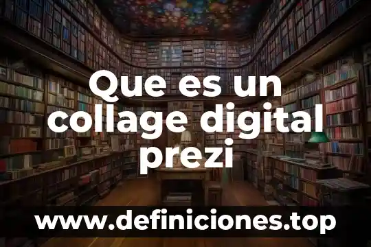 Compuerta digital que es 6 Que es un collage digital prezi