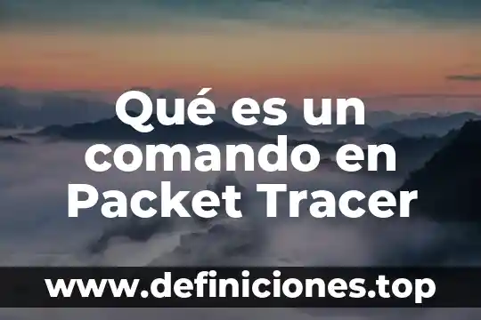 Comando network que es 4 Qué es un comando en Packet Tracer
