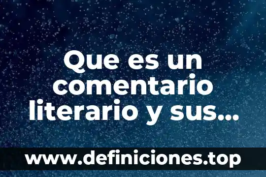 Qué es componentes o elementos de un mapa 7 Que es un comentario literario y sus elementos