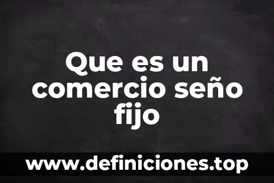 Que es el valor de desecho de un activo fijo 7 Que es un comercio se帽o fijo