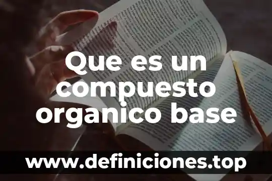 Fertilizante orgánico que es 4 Que es un compuesto organico base