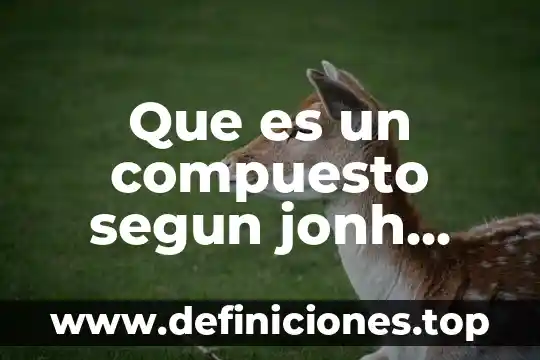 Que es un compuesto segun jonh dalton