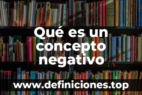 Qué es un concepto negativo