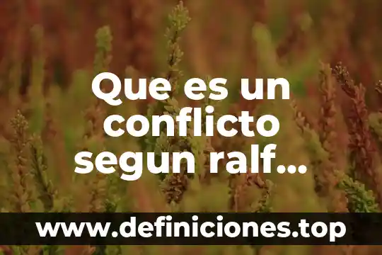Que es el conflicto entre grupos 5 Que es un conflicto segun ralf dahrendorf